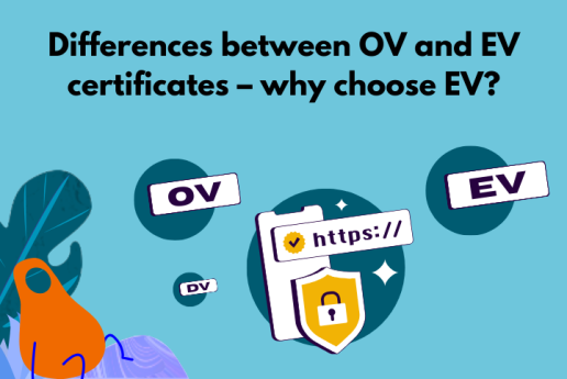 Differences between OV and EV certificates – why choose EV?