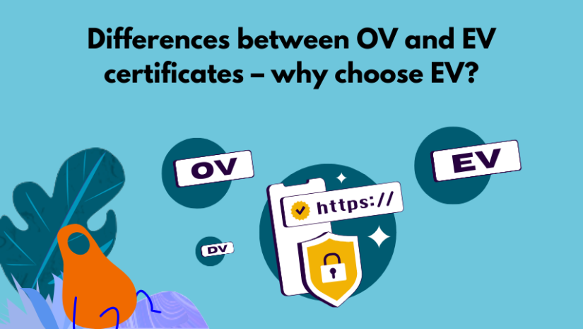 Differences between OV and EV certificates – why choose EV?