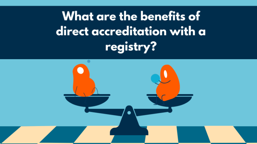 What are the benefits of direct accreditation with a registry?